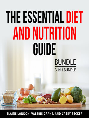 cover image of The Essential Diet and Nutrition Guide Bundle, 3 in 1 Bundle